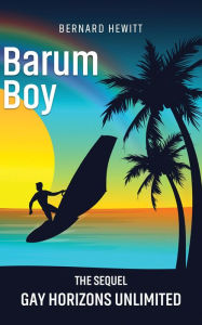 Title: Barum Boy: Gay Horizons Unlimited, Author: Bernard Hewitt
