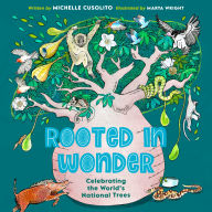 Title: Rooted in Wonder: Celebrating the World's National Trees, Author: Michelle Cusolito