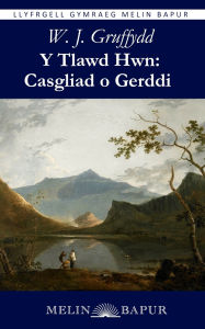 Title: Y Tlawd Hwn: Casgliad o Gerddi, Author: William John (W J Gruffydd) Gruffydd