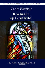 Title: Rheinallt ap Gruffydd (eLyfr), Author: Isaac Foulkes