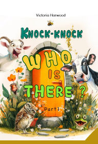 Title: Knock-Knock! Who's There? 1: Discover Who's Making That Noise!, Author: Victoria Harwood