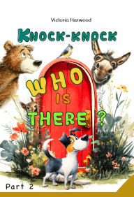Title: Knock-Knock! Who's There? 2: Discover Who's Making That Noise!, Author: Victoria Harwood