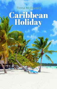 Title: Caribbean Holiday, Author: Fiona McDonald