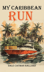Title: My Caribbean Run, Author: Dale Catman Ballard
