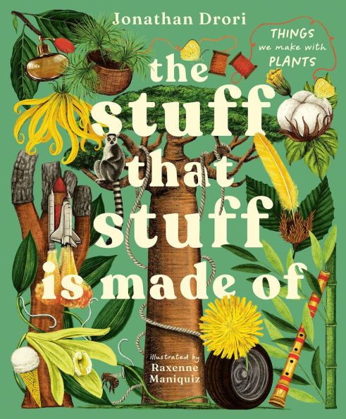 The Stuff that Stuff Is Made Of: The Things We Make With Plants