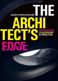 Title: The Architect's Edge: Innovation, Leadership and Practice, Author: Gareth Stapleton