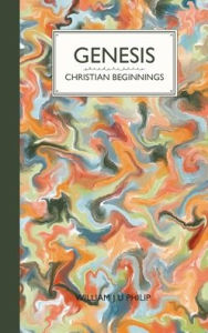 Title: Genesis: Christian Beginnings, Author: William J U Philip