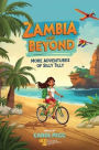 Zambia and Beyond: More Adventures of Silly Tilly