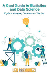 Title: A Cool Guide to Statistics and Data Science, Author: Leo Cremonezi