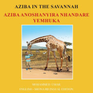 Title: Aziba in the Savannah: English - Shona Bilingual Edition, Author: Mohammed Umar