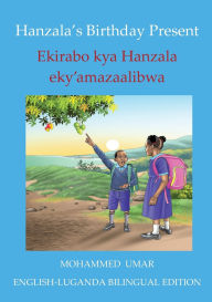 Title: Hanzala's Birthday Present: English - Luganda Bilingual Edition, Author: Mohammed Umar