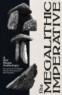The Megalithic Imperative: A 3rd Stone Anthology: A Journal of Archaeology, Folklore, Mythology and Earth Mysteries, 1994-2003