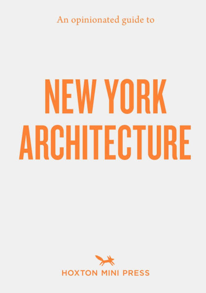 An Opinionated Guide to New York Architecture