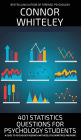 401 Statistics Questions For Psychology Students: A Guide To Psychology Research Methods, Psychometrics And More
