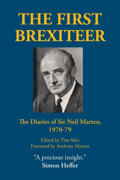 The First Brexiteer: The Diaries of Sir Neil Marten, 1970 - 79