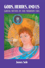 Gods, Heroes, and Us: Greek Myths in the Modern Era