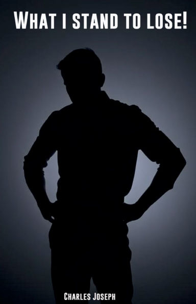 What I Stand To Lose