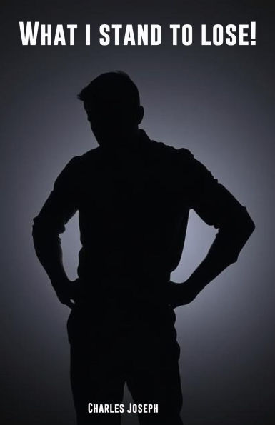 What I Stand To Lose