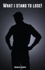 What I Stand To Lose