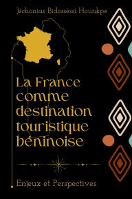 Title: La France comme destination touristique bÃ¯Â¿Â½ninoise, Author: JÃÂÂchonias Bidossessi Hounkpe