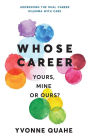 Whose Career - Yours, Mine or Ours?: Addressing the Dual Career Dilemma with CARE
