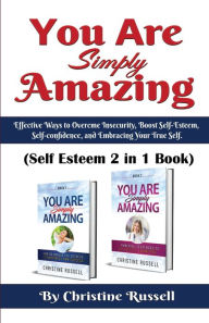 Title: You Are Simply Amazing: Self Esteem 2 In 1 Book, Author: Russell
