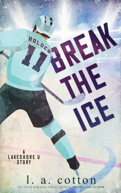 Break the Ice (Lakeshore U #1) by L.A. Cotton