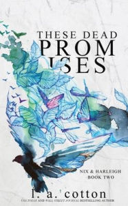 Title: These Dead Promises: Nix & Harleigh Book Two, Author: L a Cotton