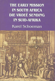 Title: The Early Mission in South Africa, 1799-1819, Author: Karel Schoeman