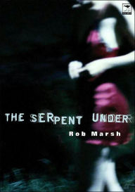 Title: The Serpent Under, Author: Rob Marsh
