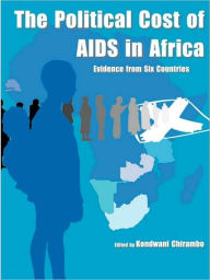 Title: The Political Cost Of Aids In Africa. Evidence From Six Countries, Author: Kondwani Chirambo