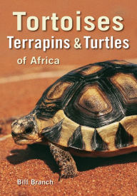 Title: Tortoises, Terrapins & Turtles of Africa, Author: Bill Branch