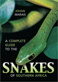 Title: A Complete Guide to the Snakes of Southern Africa, Author: Johan Marais