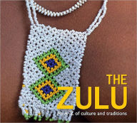 Title: The Zulu: An A-Z of Culture and Traditions, Author: Ulrich von Kapff