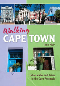 Title: Walking Cape Town: Urban walks and drives in the Cape Peninsula, Author: John Muir