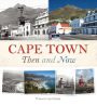 Cape Town Then and Now
