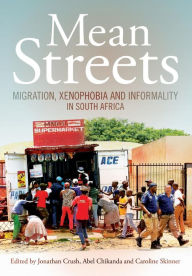 Title: Mean Streets. Migration, Xenophobia and Informality in South Africa, Author: Jonathan Crush