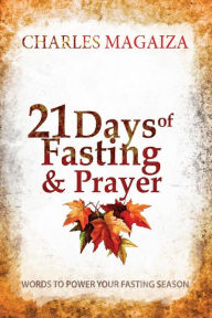 Title: 21 Days of Fasting & Prayer: Words to power your fasting season, Author: Charles Magaiza