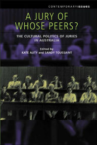 A Jury of Whose Peers?: The Cultural Politics of Juries in Australia