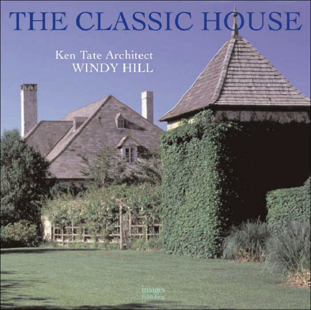 classic-house-windy-hill-ken-tate-architect-by-ken-tate-hardcover-barnes-noble