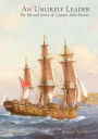 An Unlikely Leader: The Life and Times of Captain John Hunter