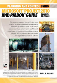 Planning And Control Using Microsoft Project 2010 And Pmbok Guide Fourth Edition