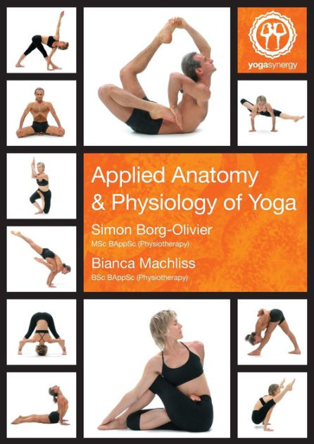 Applied Anatomy & Physiology of Yoga by Simon Andrew Borg-Olivier, Bianca  Elizabeth Machliss, Paperback