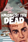 Amongst the Dead: A William Power mystery