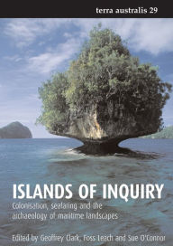 Title: Islands of Inquiry: Colonisation, seafaring and the archaeology of maritime landscapes, Author: Geoffrey Clark
