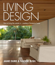 Title: Living Design: How to Bring the Outside In - Creating a Transterior Home, Author: Jamie Durie