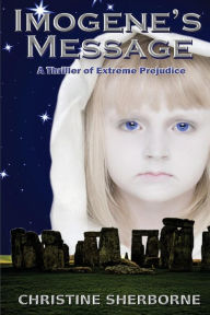 Title: Imogene's Message: A Thriller of Extreme Prejudice, Author: Christine Sherborne