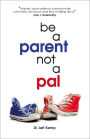 Be A Parent not a Pal