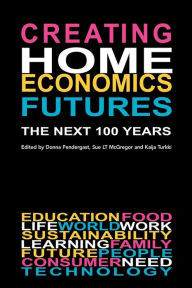 Creating Home Economics Futures:: The Next 100 Years