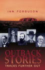 Outback Stories: Tracks Further Out